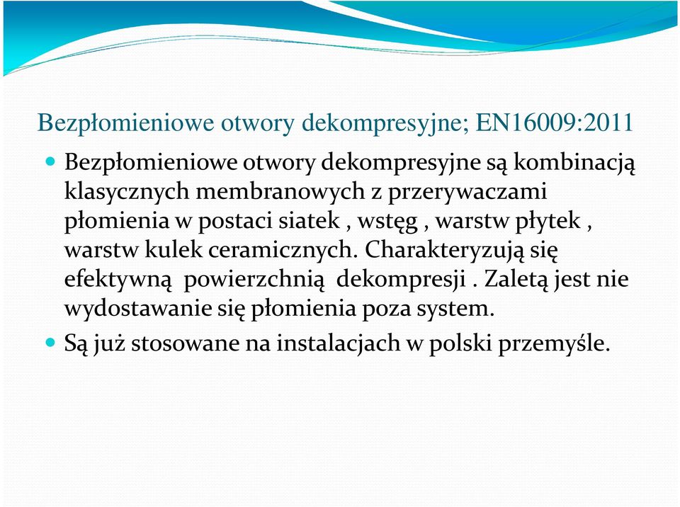 płytek, warstw kulek ceramicznych. Charakteryzują się efektywną powierzchnią dekompresji.