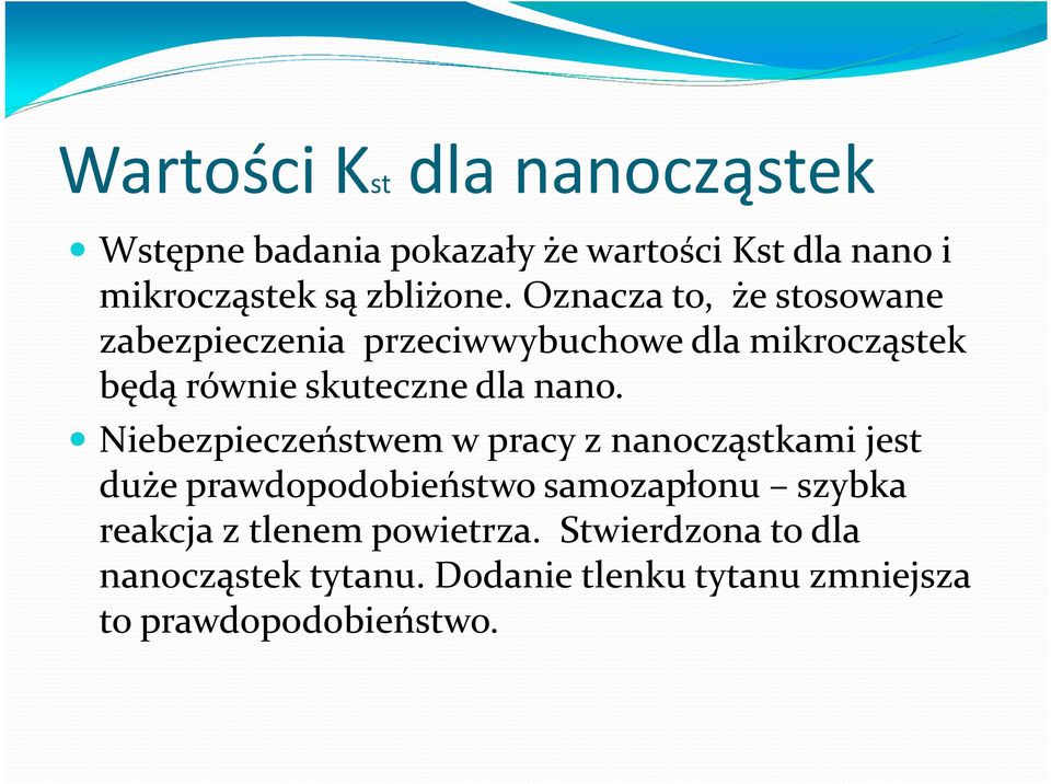 Niebezpieczeństwem w pracy z nanocząstkami jest duże prawdopodobieństwo samozapłonu szybka reakcja z