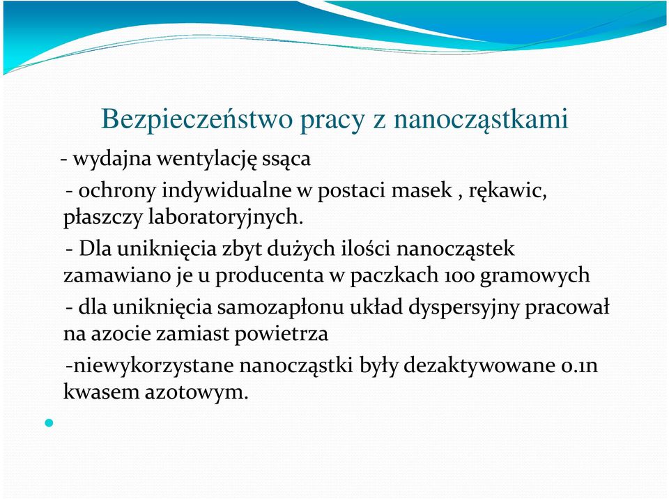 - Dla uniknięcia zbyt dużych ilości nanocząstek zamawiano je u producenta w paczkach 100