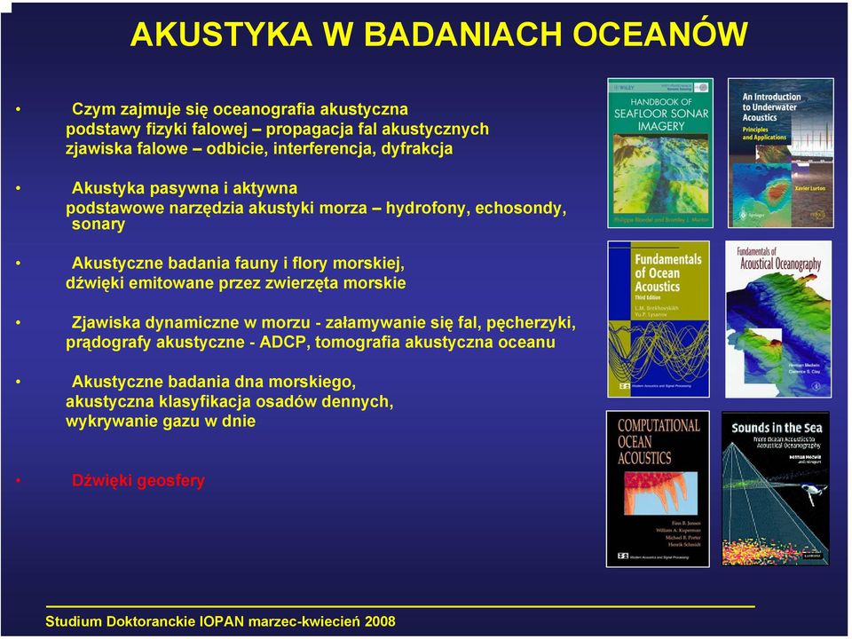 fauny i flory morskiej, dźwięki emitowane przez zwierzęta morskie Zjawiska dynamiczne w morzu - załamywanie się fal, pęcherzyki, prądografy