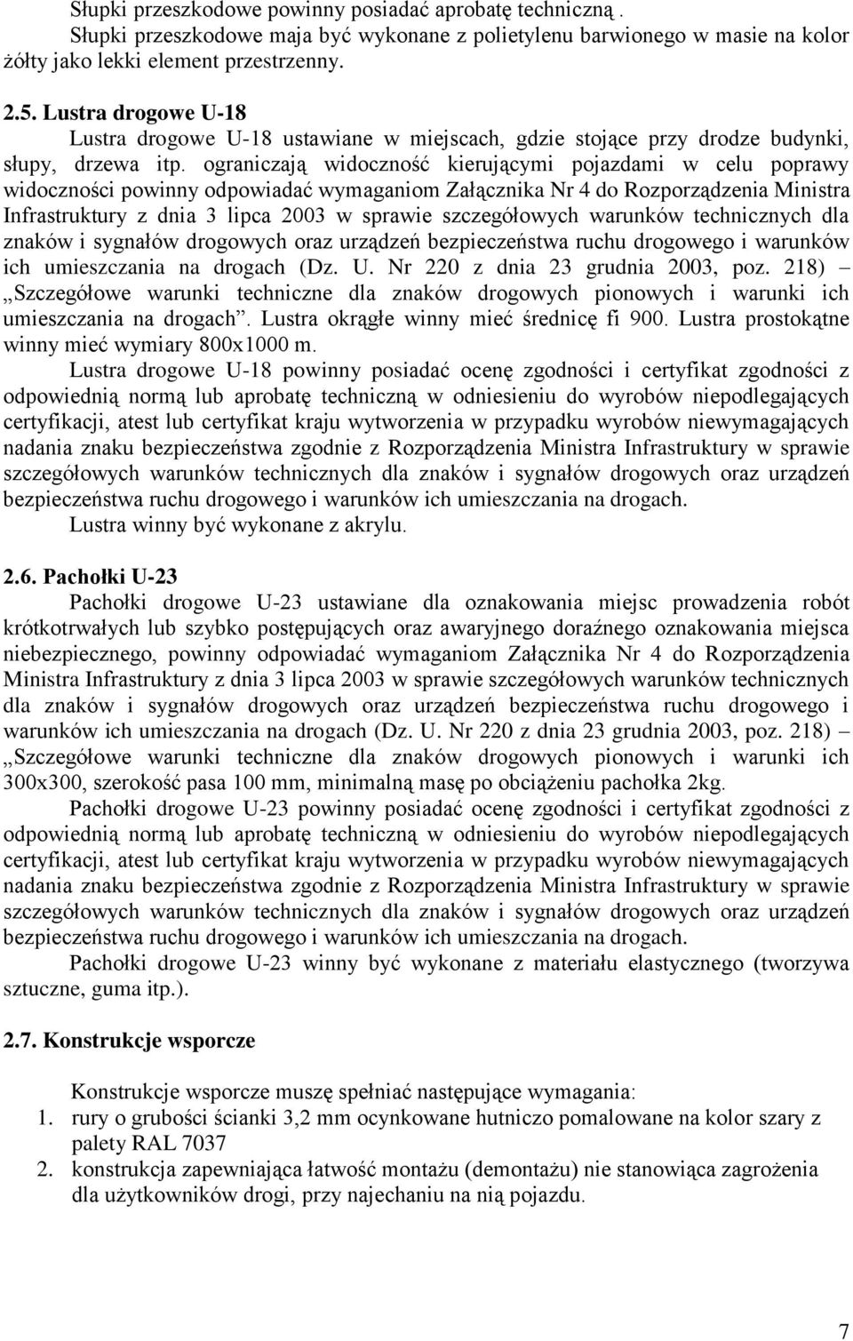 ograniczają widoczność kierującymi pojazdami w celu poprawy widoczności powinny odpowiadać wymaganiom Załącznika Nr 4 do Rozporządzenia Ministra Infrastruktury z dnia 3 lipca 2003 w sprawie