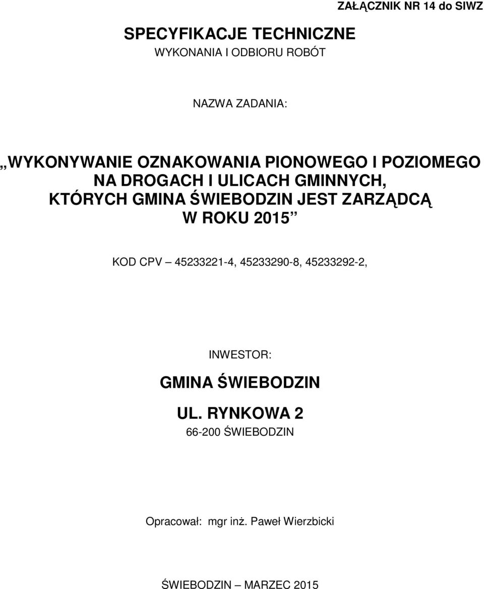 ŚWIEBODZIN JEST ZARZĄDCĄ W ROKU 2015 KOD CPV 45233221-4, 45233290-8, 45233292-2, INWESTOR: