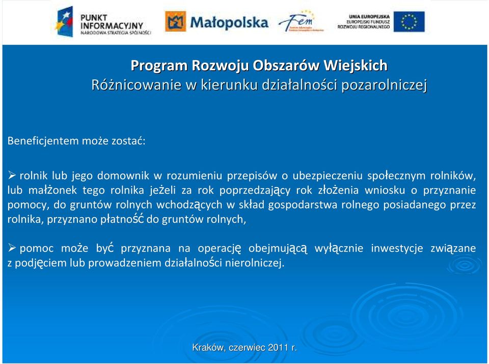 wniosku o przyznanie pomocy, do gruntów rolnych wchodzących w skład gospodarstwa rolnego posiadanego przez rolnika, przyznano płatność do