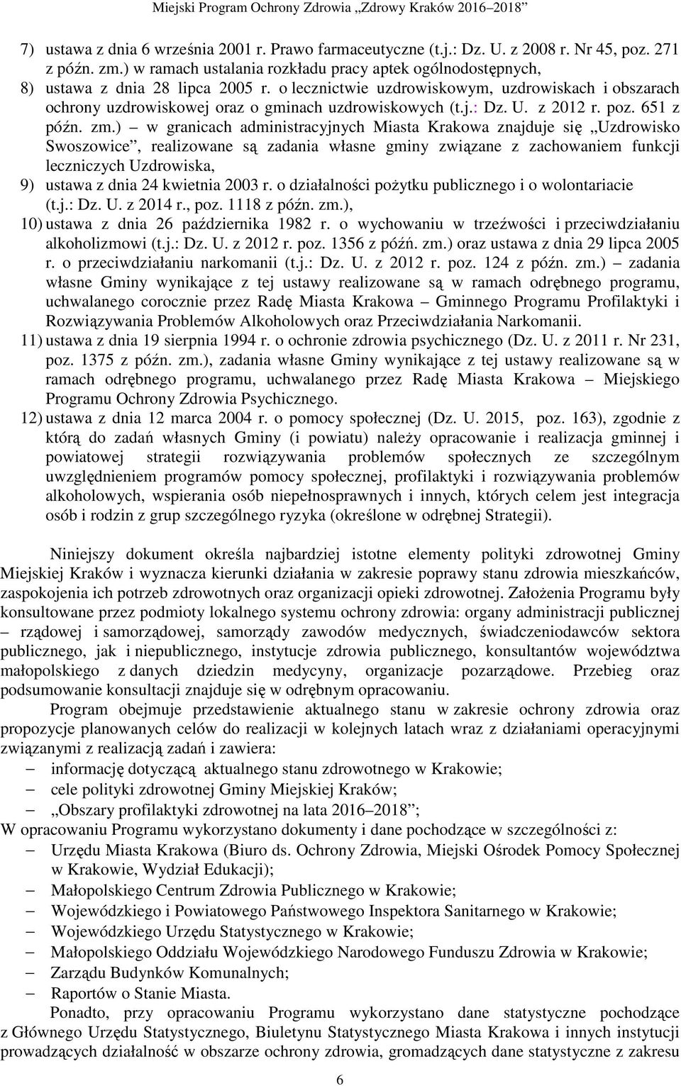 o lecznictwie uzdrowiskowym, uzdrowiskach i obszarach ochrony uzdrowiskowej oraz o gminach uzdrowiskowych (t.j.: Dz. U. z 2012 r. poz. 651 z późn. zm.