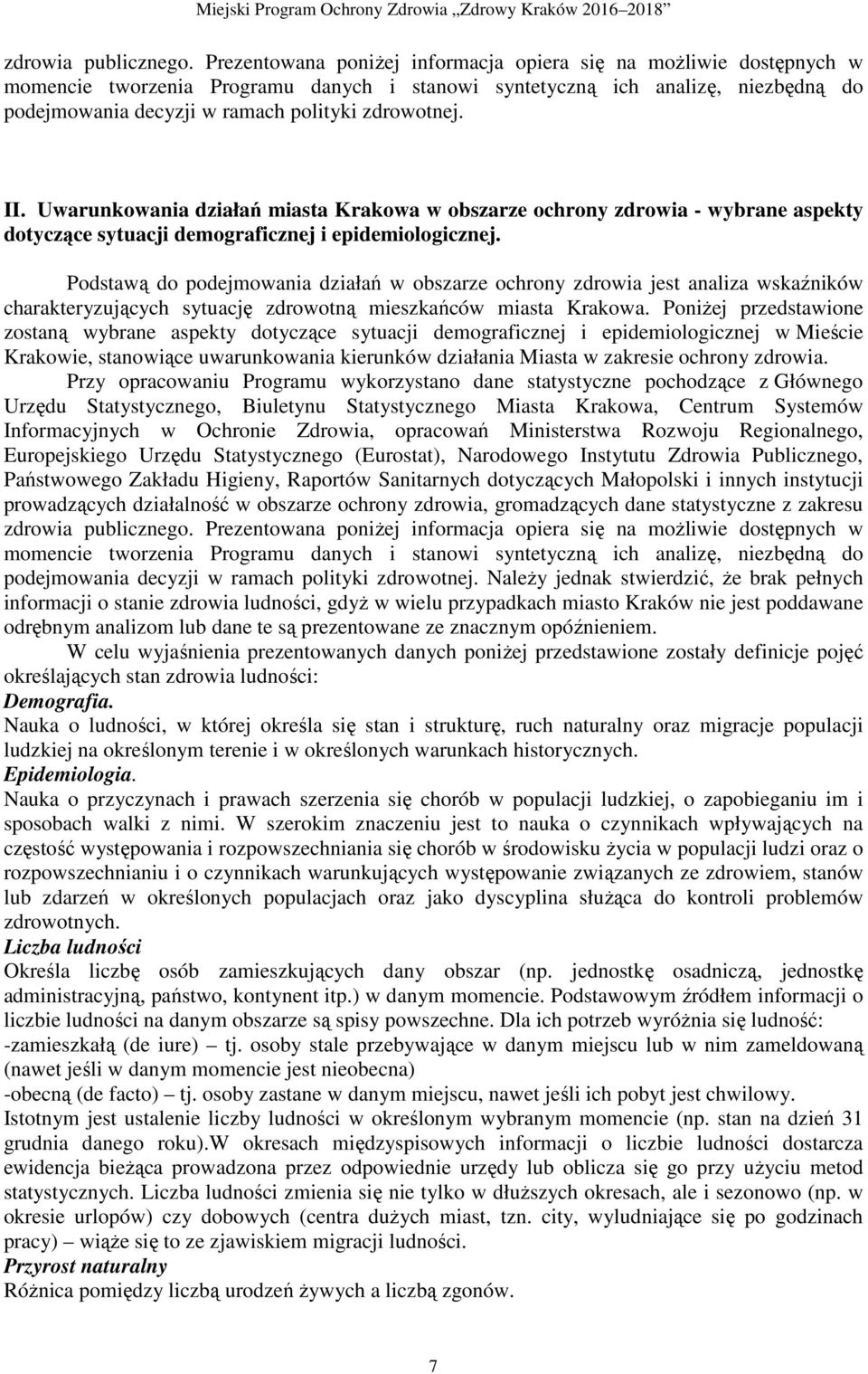 zdrowotnej. II. Uwarunkowania działań miasta Krakowa w obszarze ochrony zdrowia - wybrane aspekty dotyczące sytuacji demograficznej i epidemiologicznej.