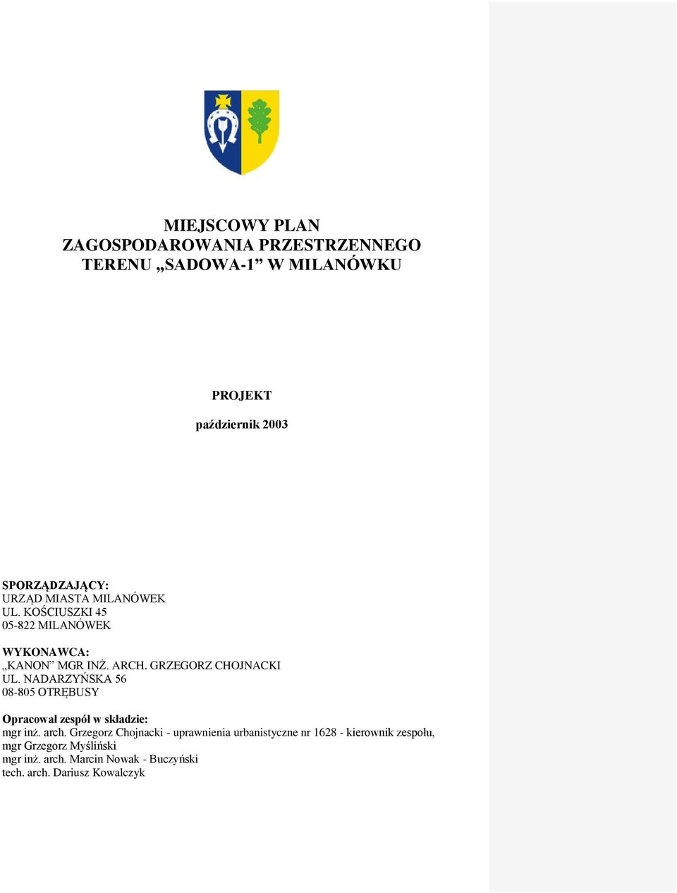 NADARZYŃSKA 56 08-805 OTRĘBUSY Opracował zespół w składzie: mgr inż. arch.