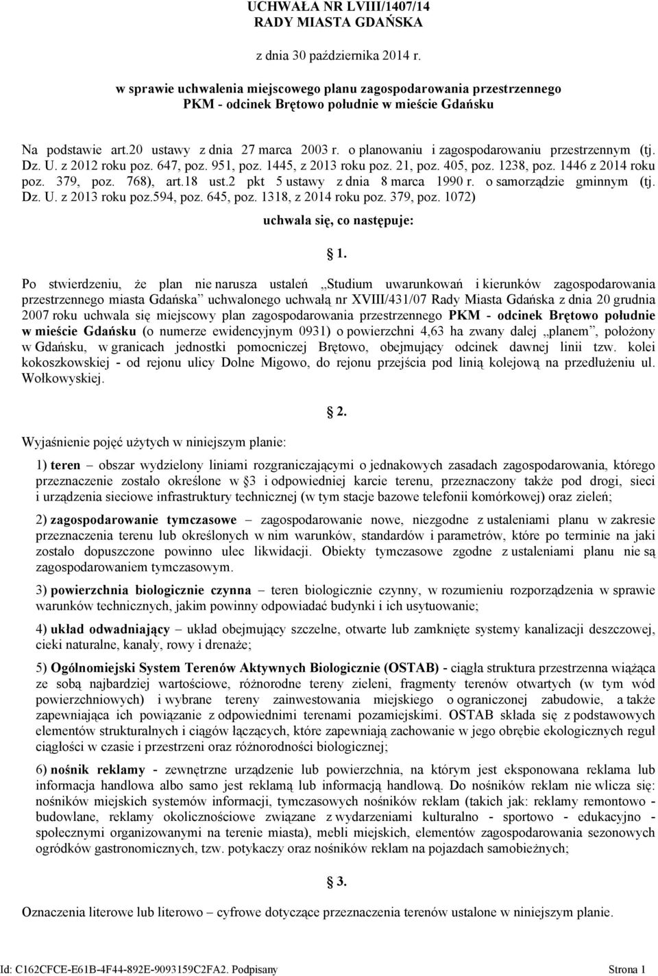 o planowaniu i zagospodarowaniu przestrzennym (tj. Dz. U. z 2012 roku poz. 647, poz. 951, poz. 1445, z 2013 roku poz. 21, poz. 405, poz. 1238, poz. 1446 z 2014 roku poz. 379, poz. 768), art.18 ust.