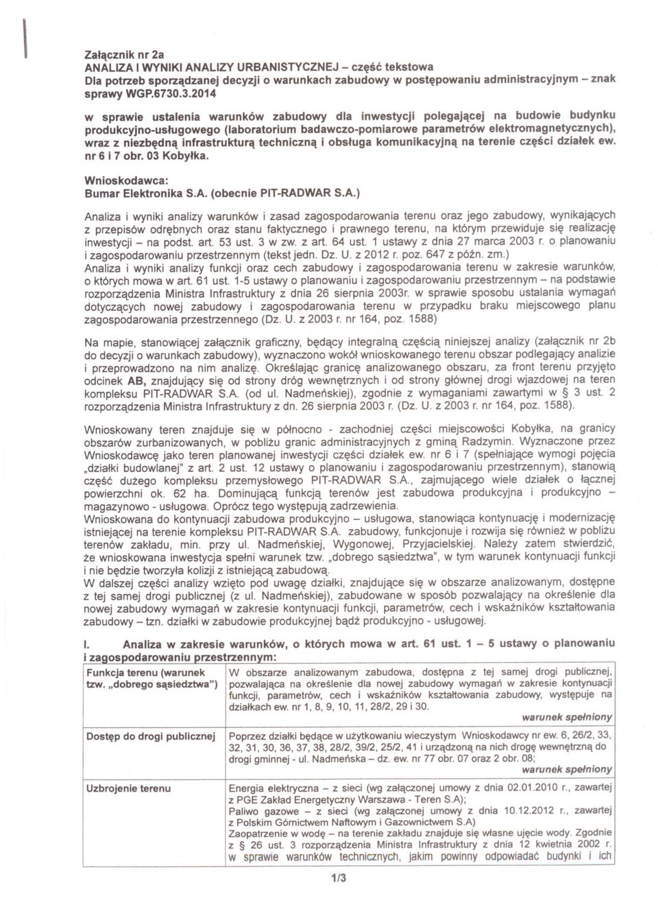 niezbedna infrastruktura techniczna i obsluga komunikacyjna na terenie czesci dzialek ew. nr 6 i 7 obr. 03 Kobylka. Wnioskodawca: Bumar Elektronika S.A.