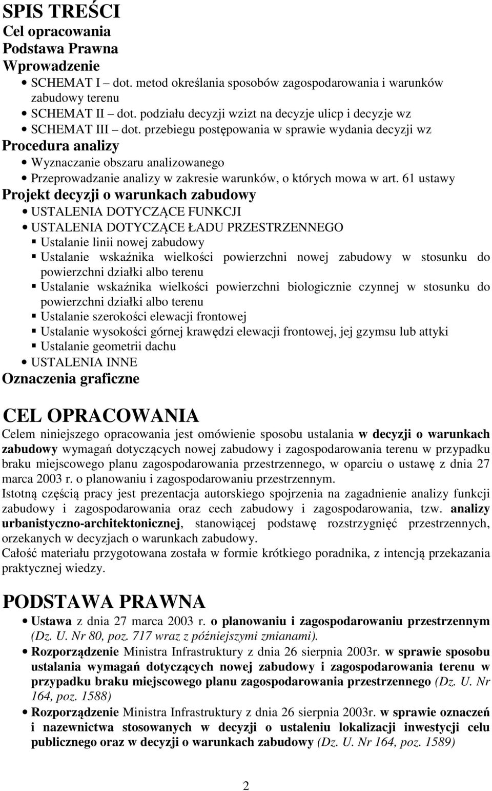 przebiegu postępowania w sprawie wydania decyzji wz Procedura analizy Wyznaczanie obszaru analizowanego Przeprowadzanie analizy w zakresie warunków, o których mowa w art.