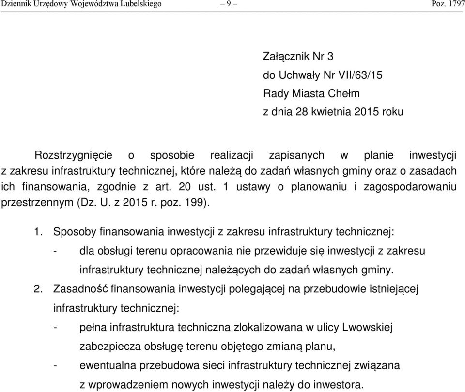 które należą do zadań własnych gminy oraz o zasadach ich finansowania, zgodnie z art. 20 ust. 1 