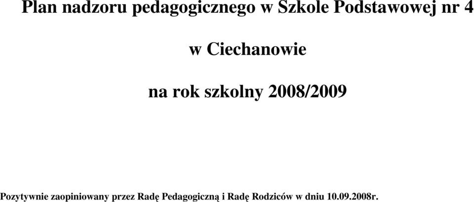 szkolny 2008/2009 Pozytywnie zaopiniowany