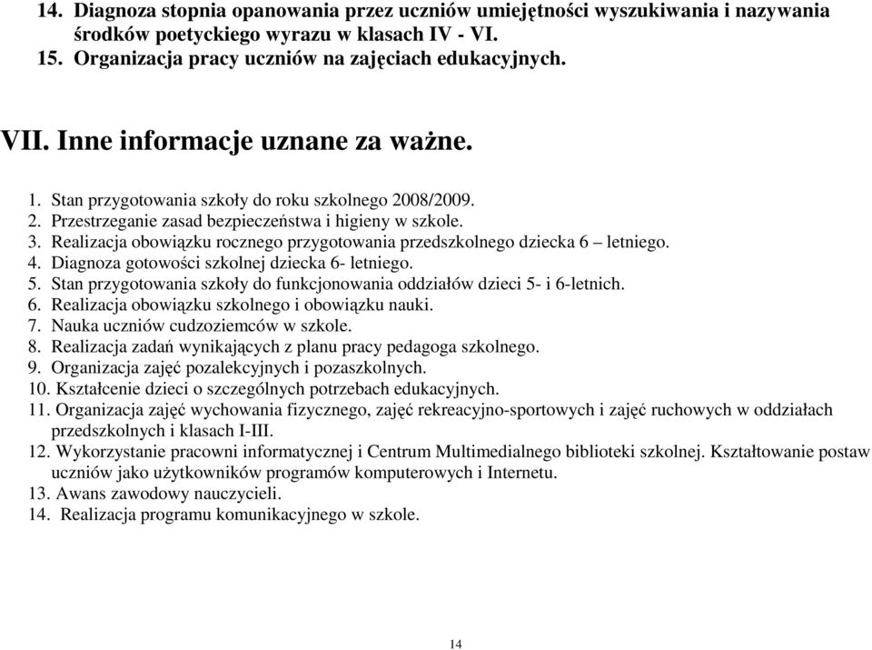 Realizacja obowiązku rocznego przygotowania przedszkolnego dziecka 6 letniego. 4. Diagnoza gotowości szkolnej dziecka 6- letniego. 5.