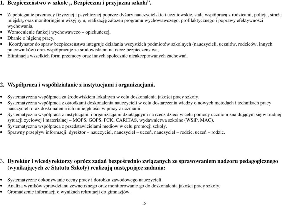 programu wychowawczego, profilaktycznego i poprawy efektywności wychowania, Wzmocnienie funkcji wychowawczo opiekuńczej, Dbanie o higienę pracy, Koordynator do spraw bezpieczeństwa integruje