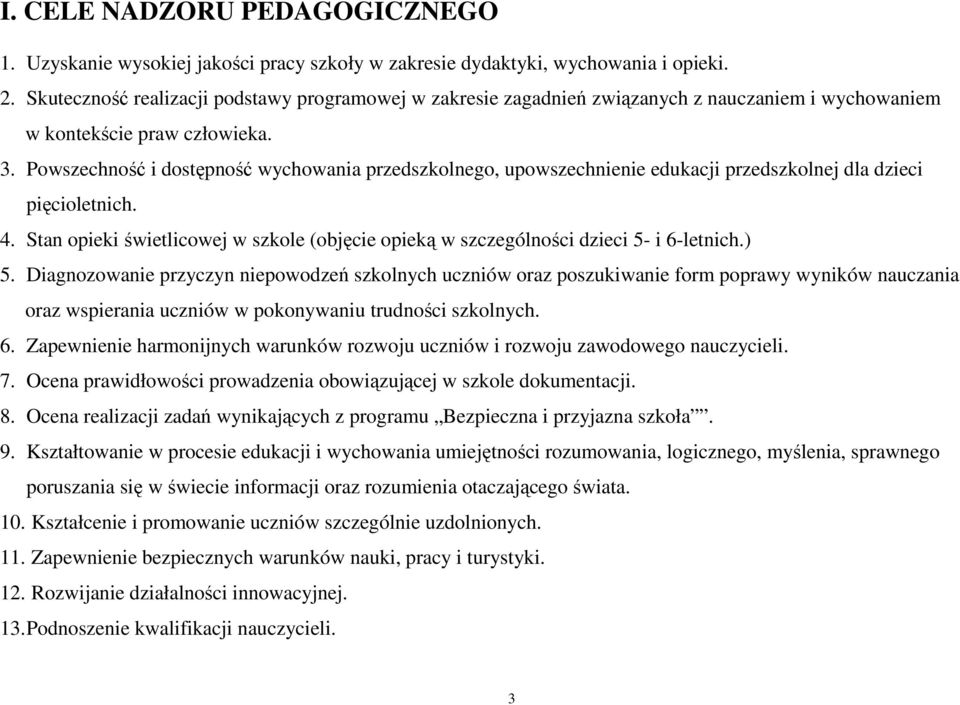 Powszechność i dostępność wychowania przedszkolnego, upowszechnienie edukacji przedszkolnej dla dzieci pięcioletnich. 4.