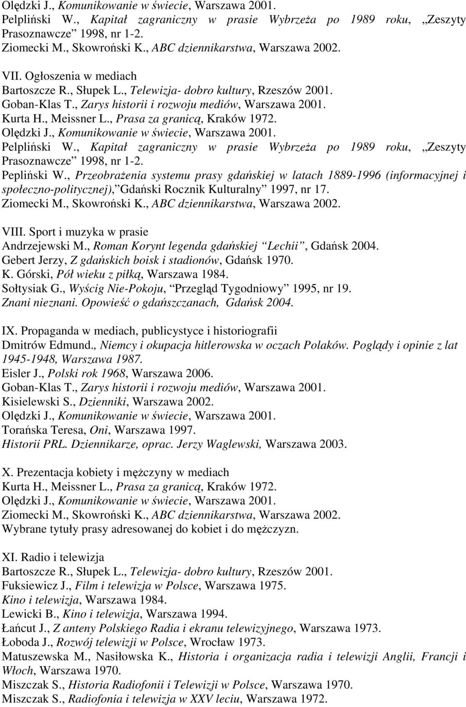 , Przeobrażenia systemu prasy gdańskiej w latach 1889-1996 (informacyjnej i społeczno-politycznej), Gdański Rocznik Kulturalny 1997, nr 17. VIII. Sport i muzyka w prasie Andrzejewski M.