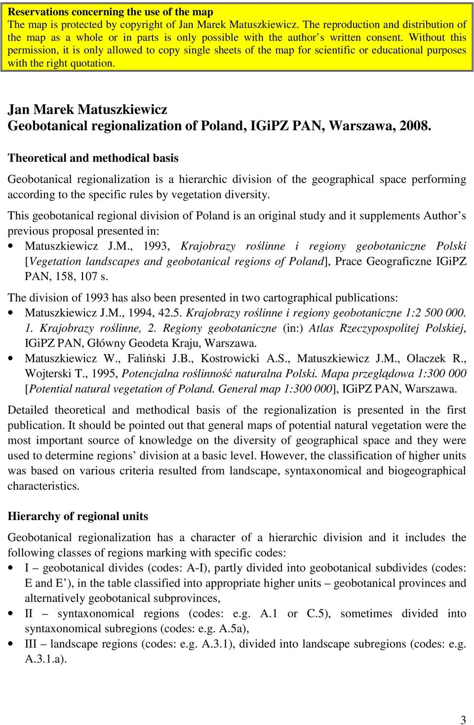 Without this permission, it is only allowed to copy single sheets of the map for scientific or educational purposes with the right quotation.