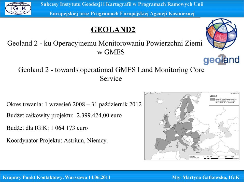 trwania: 1 wrzesień 2008 31 październik 2012 Budżet całkowity projektu: 2.