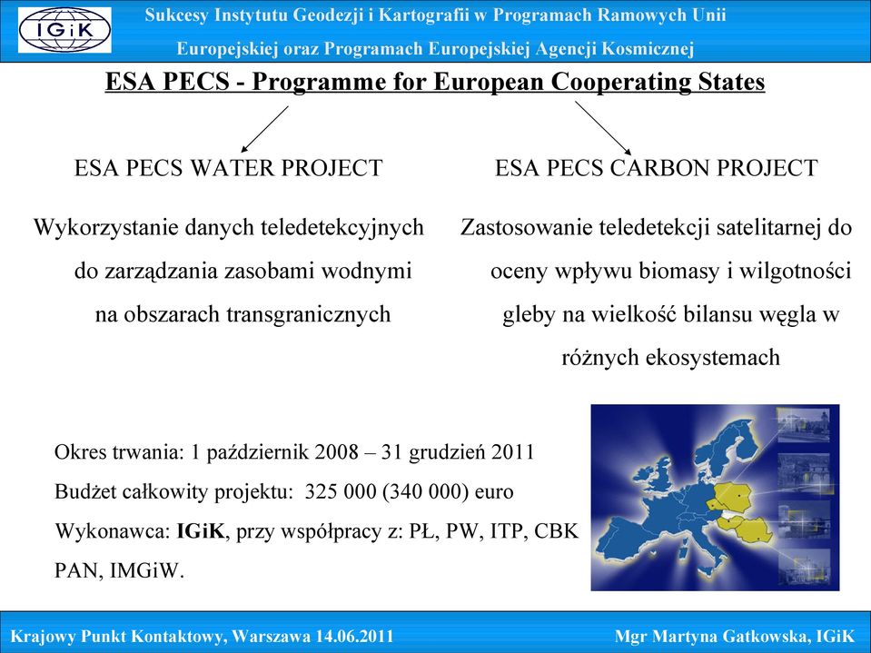 wilgotności na obszarach transgranicznych gleby na wielkość bilansu węgla w różnych ekosystemach Okres trwania: 1