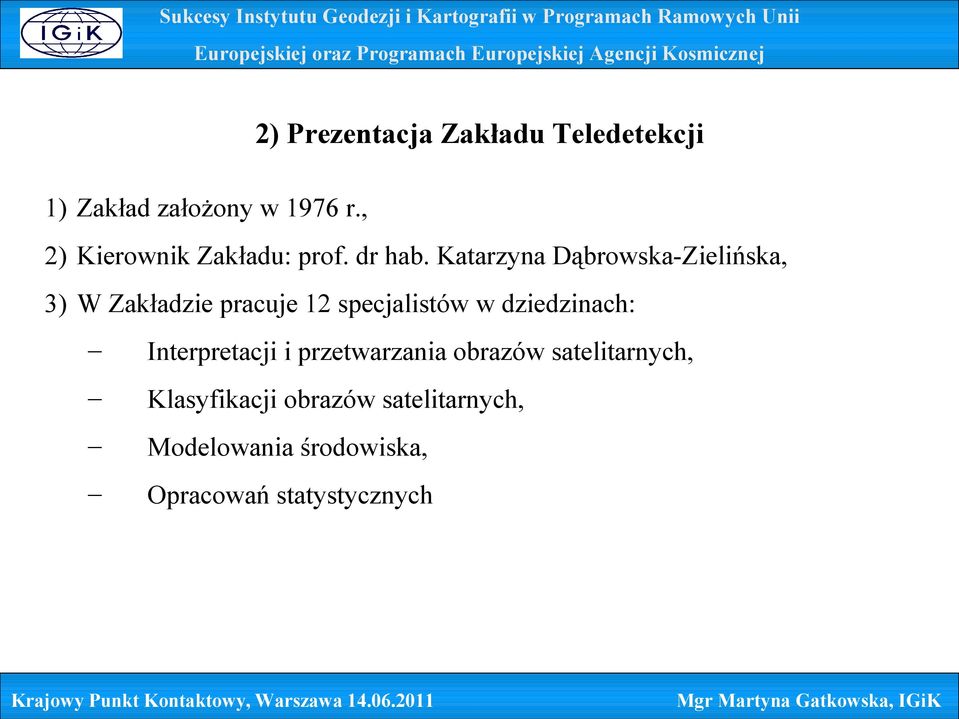 Katarzyna Dąbrowska-Zielińska, 3) W Zakładzie pracuje 12 specjalistów w