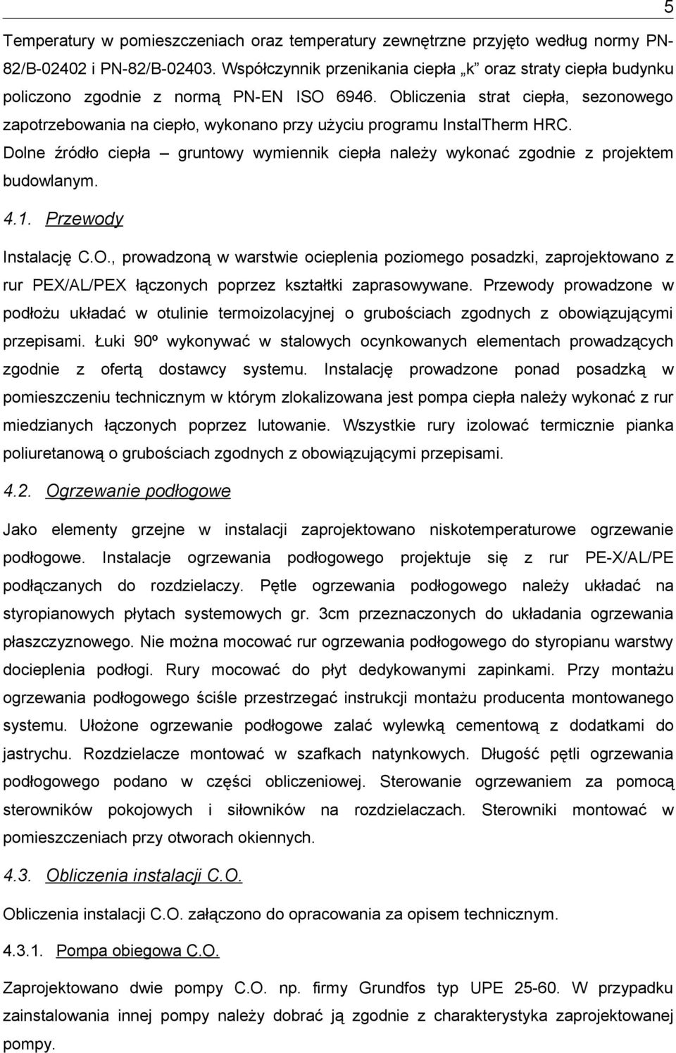 Obliczenia strat ciepła, sezonowego zapotrzebowania na ciepło, wykonano przy użyciu programu InstalTherm HRC.