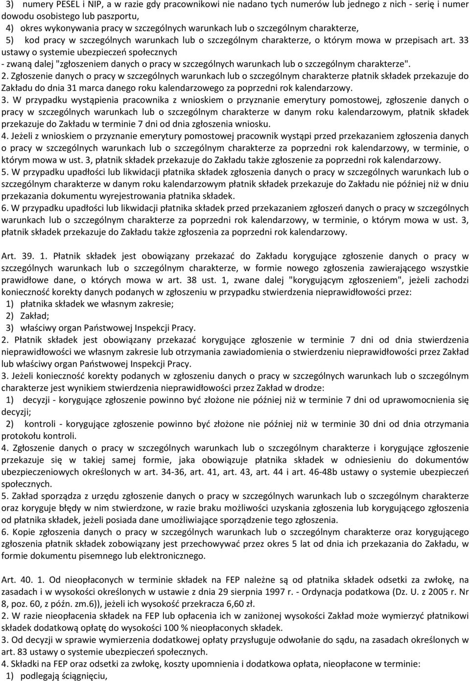 33 ustawy o systemie ubezpieczeń społecznych - zwaną dalej "zgłoszeniem danych o pracy w szczególnych warunkach lub o szczególnym charakterze". 2.