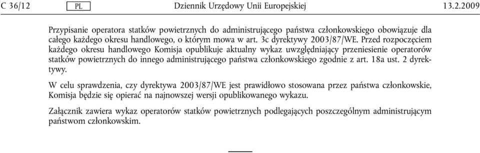 Przed rozpoczęciem każdego okresu handlowego Komisja opublikuje aktualny wykaz uwzględniający przeniesienie operatorów statków powietrznych do innego administrującego państwa