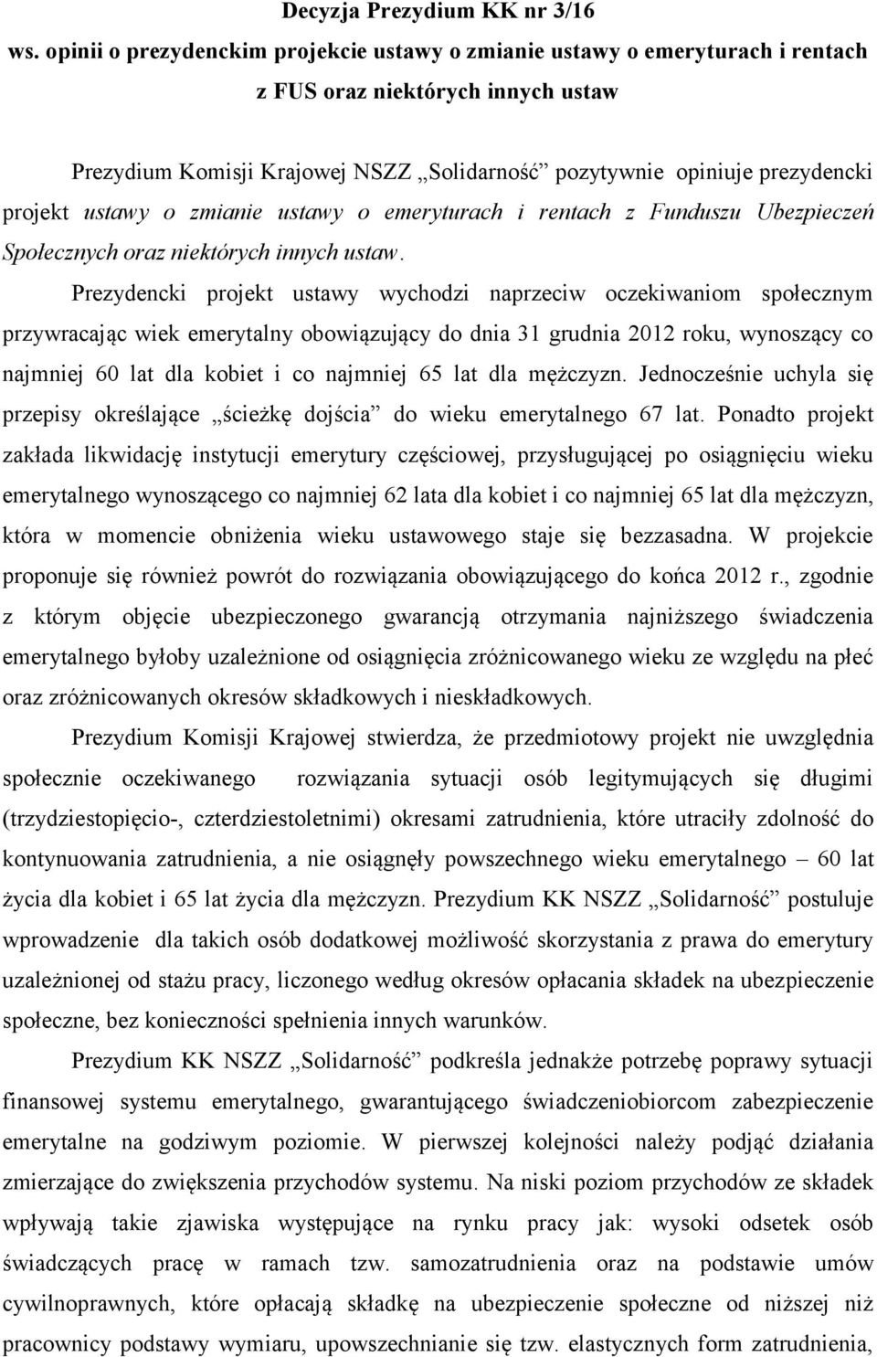 ustawy o zmianie ustawy o emeryturach i rentach z Funduszu Ubezpieczeń Społecznych oraz niektórych innych ustaw.