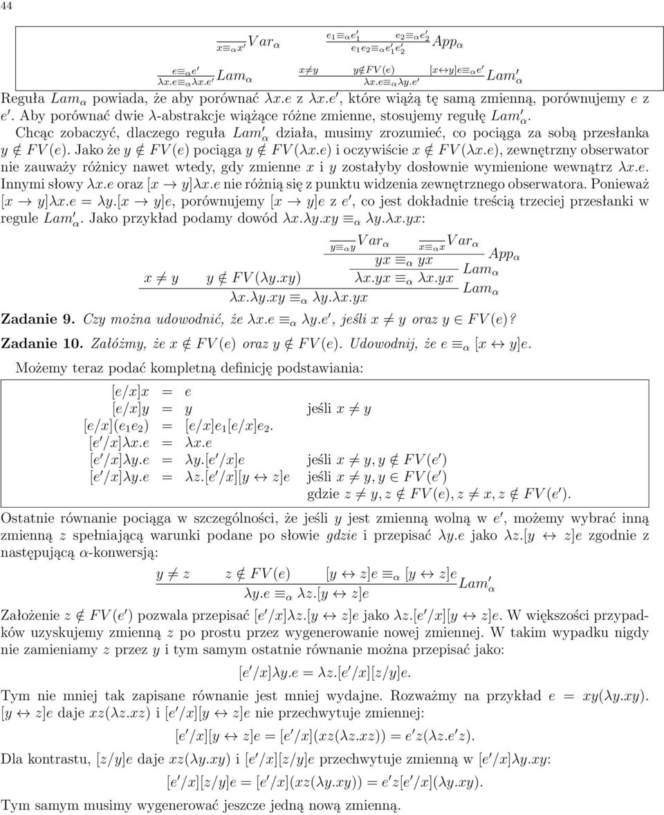 Chcπc zobaczyê, dlaczego regu a Lam 0 dzia a, musimy zrozumieê, co pociπga za sobπ przes anka y/2 FV(e). Jako øe y/2 FV(e) pociπga y/2 FV( x.e) i oczywiúcie x/2 FV( x.