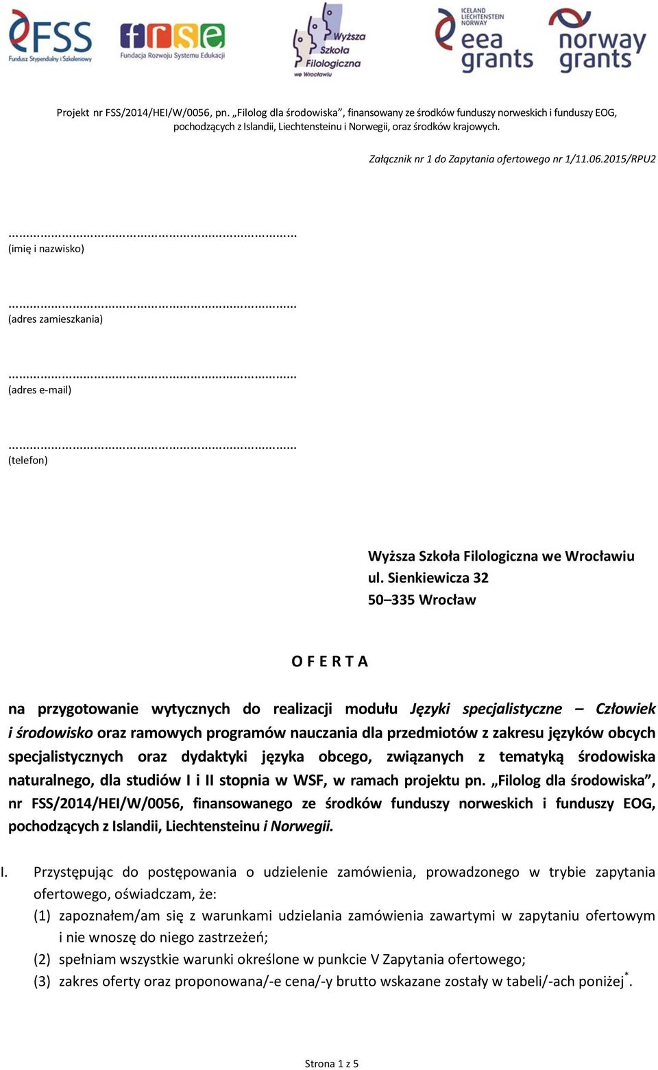 języków obcych specjalistycznych oraz dydaktyki języka obcego, związanych z tematyką środowiska naturalnego, dla studiów I i II stopnia w WSF, w ramach projektu pn.