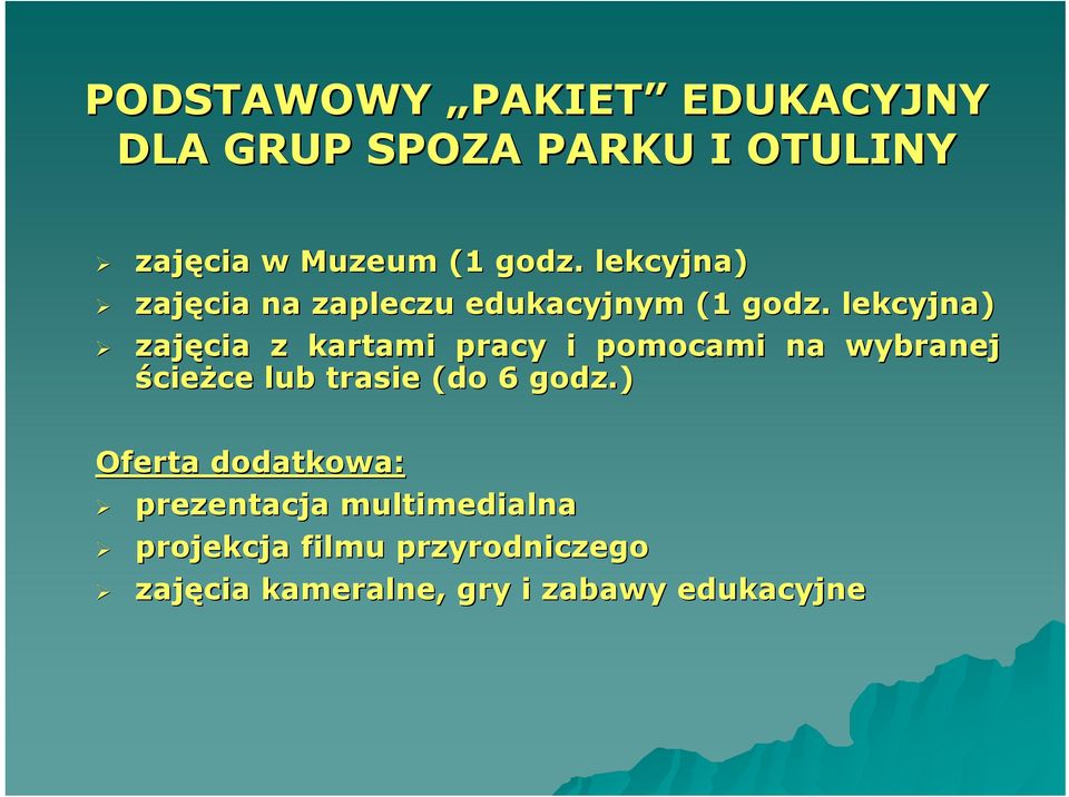 lekcyjna) zajęcia z kartami pracy i pomocami na wybranej ścieżce lub trasie (do 6