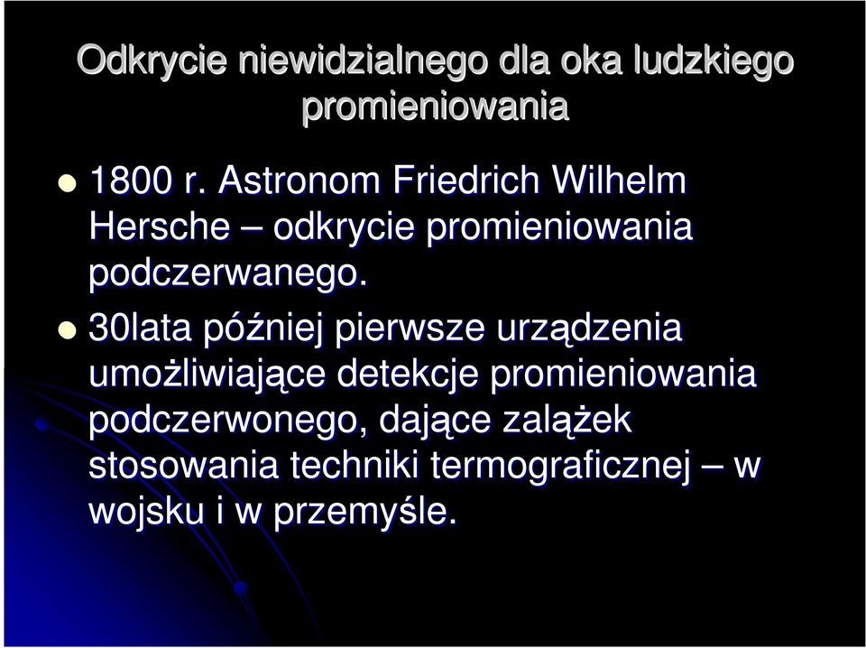 30lata późniejp pierwsze urządzenia umoŝliwiaj liwiające detekcje promieniowania