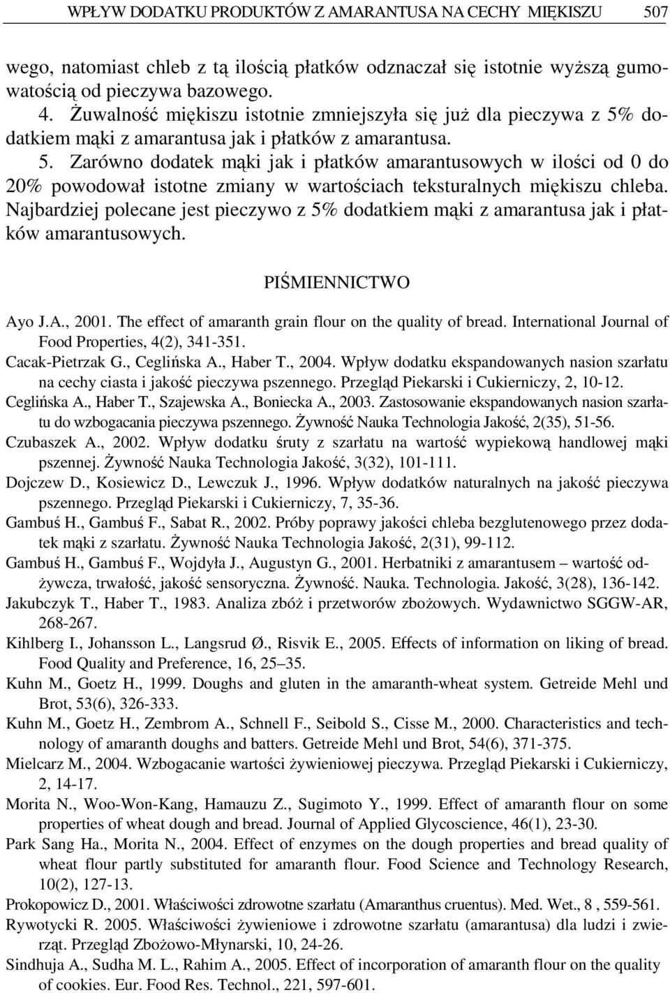 Njrzij poln jst pizywo z 5% otkim mąki z mrntus jk i płtków mrntusowyh. PIŚMIENNICTWO Ayo J.A., 2001. Th t o mrnth grin lour on th qulity o r. Intrntionl Journl o Foo Proprtis, 4(2), 341-351.