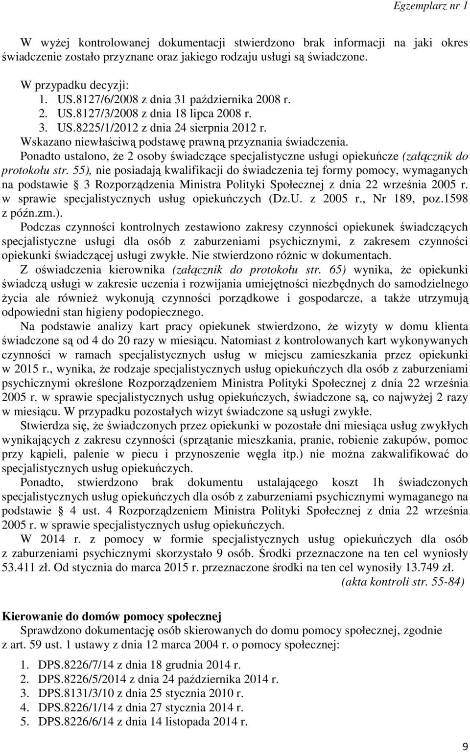 Ponadto ustalono, że 2 osoby świadczące specjalistyczne usługi opiekuńcze (załącznik do protokołu str.