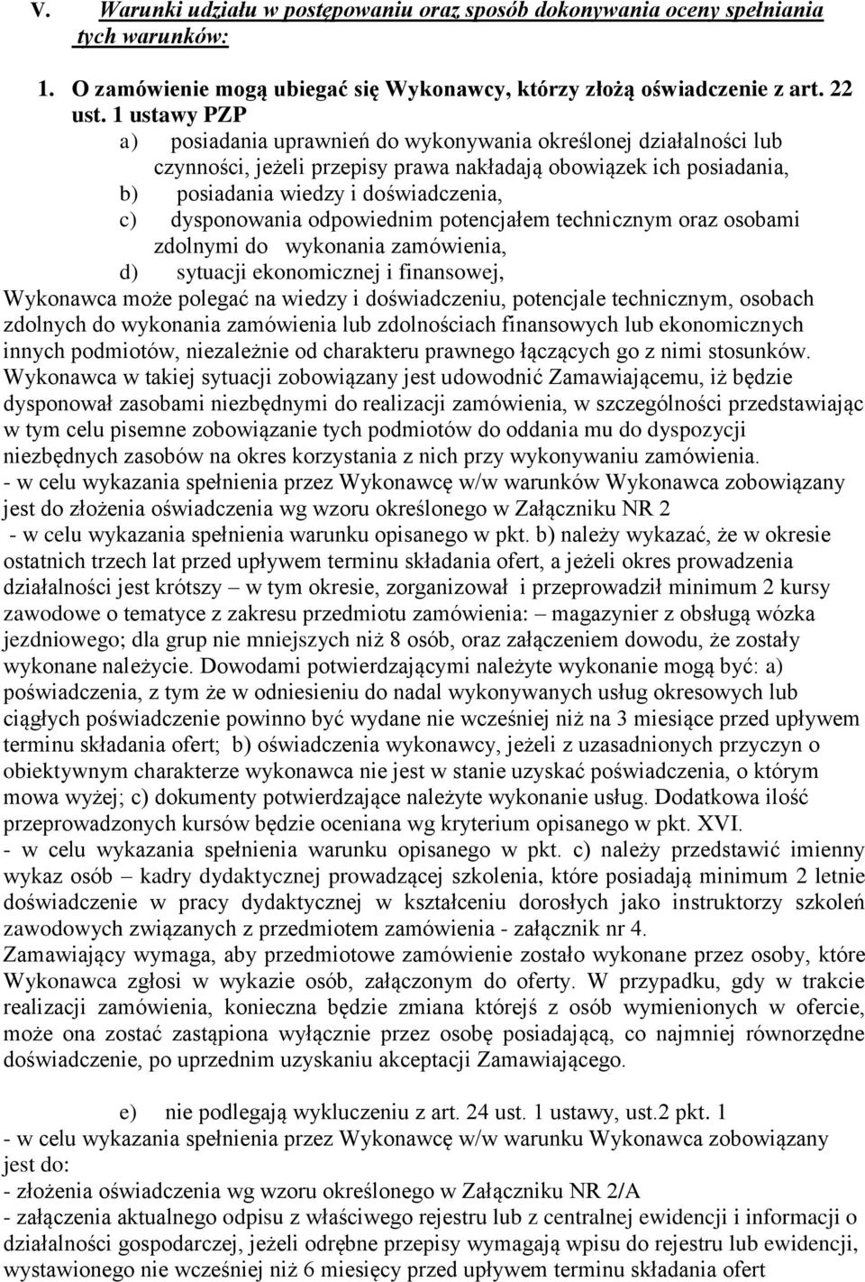 dysponowania odpowiednim potencjałem technicznym oraz osobami zdolnymi do wykonania zamówienia, d) sytuacji ekonomicznej i finansowej, Wykonawca może polegać na wiedzy i doświadczeniu, potencjale