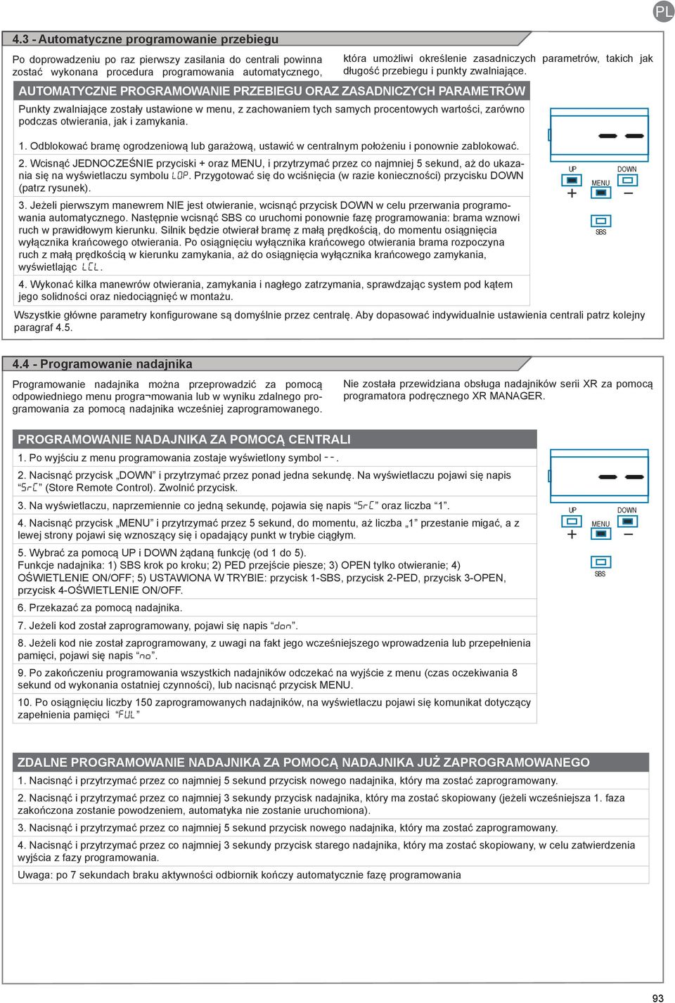 AUTOMATYCZNE PROGRAMOWANIE PRZEBIEGU ORAZ ZASADNICZYCH PARAMETRÓW Punkty zwalniające zostały ustawione w menu, z zachowaniem tych samych procentowych wartości, zarówno podczas otwierania, jak i