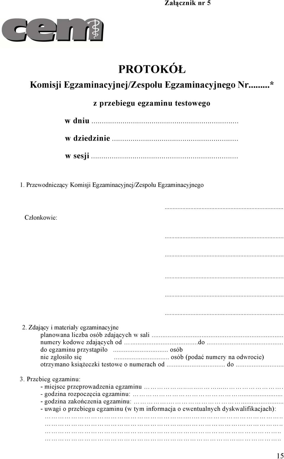 .. numery kodowe zdających od...do... do egzaminu przystąpiło... osób nie zgłosiło się... osób (podać numery na odwrocie) otrzymano książeczki testowe o numerach od... do... 3.