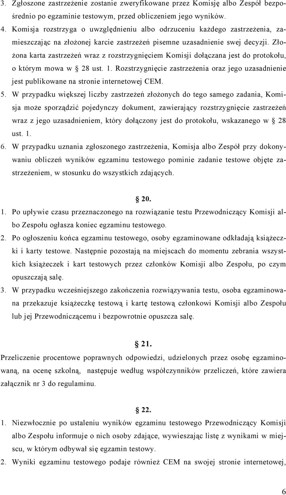 Złożona karta zastrzeżeń wraz z rozstrzygnięciem Komisji dołączana jest do protokołu, o którym mowa w 28 ust. 1.