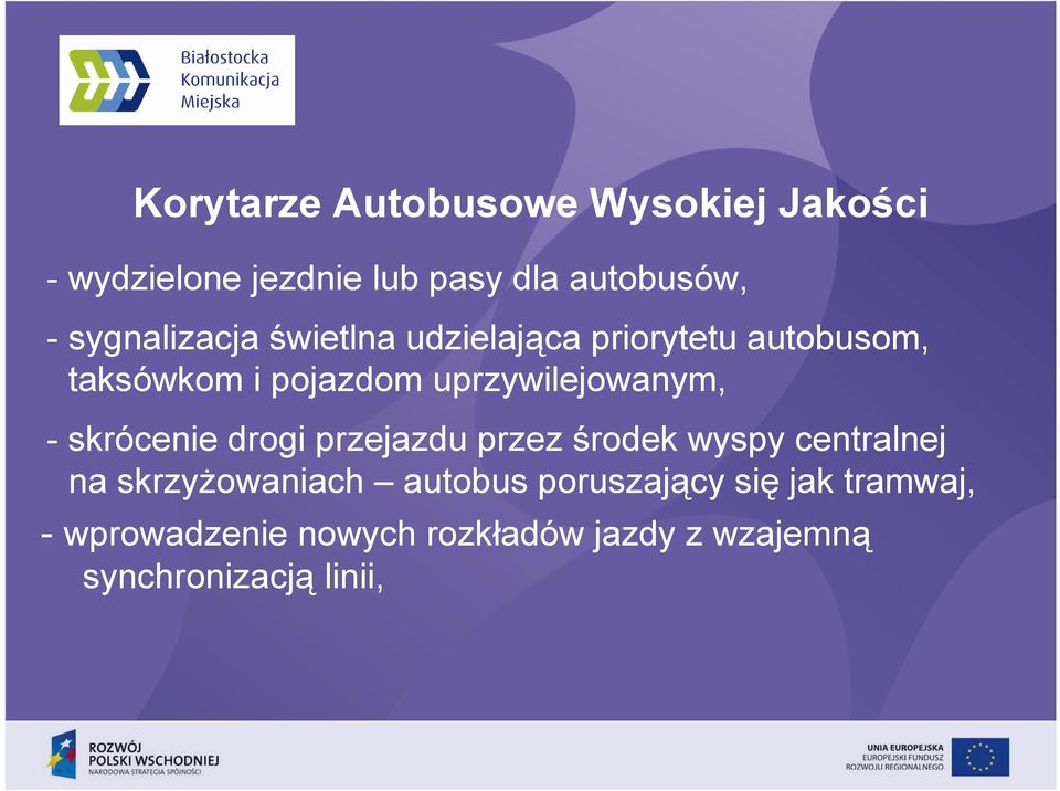 uprzywilejowanym, - skrócenie drogi przejazdu przez środek wyspy centralnej na