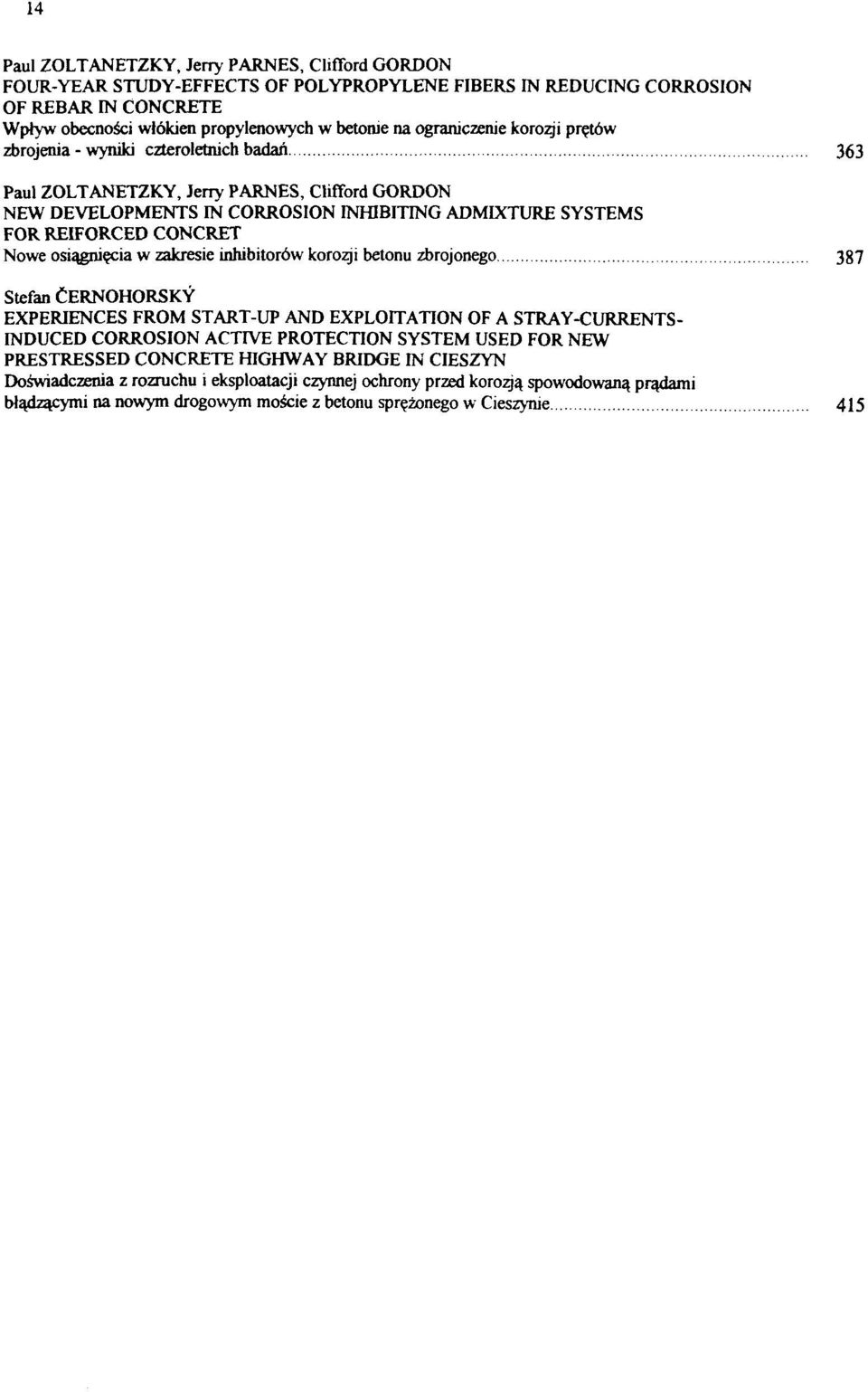 CONCRET Nowe osiqgnifcia w zakresie inhibitor6w korozji betonu zbrojonego 387 Stefan CERNOHORSKY EXPERIENCES FROM START-UP AND EXPLOITATION OF A STRAY-CURRENTS- INDUCED CORROSION ACTIVE PROTECTION