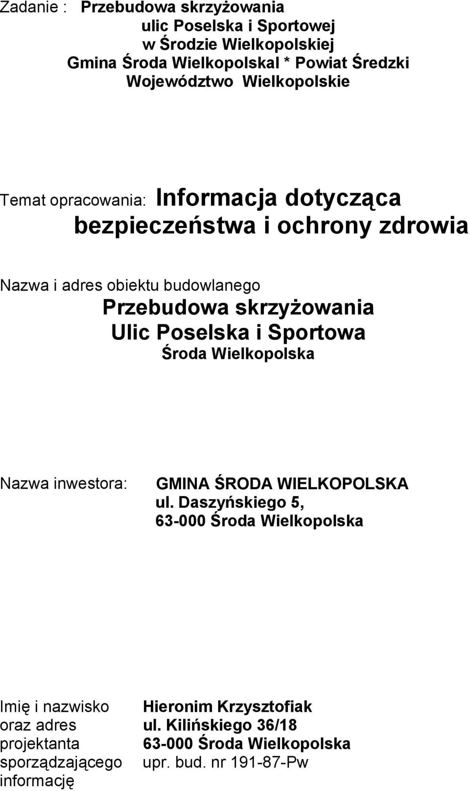 skrzyżowania Ulic Poselska i Sportowa Środa Wielkopolska Nazwa inwestora: GMINA ŚRODA WIELKOPOLSKA ul.