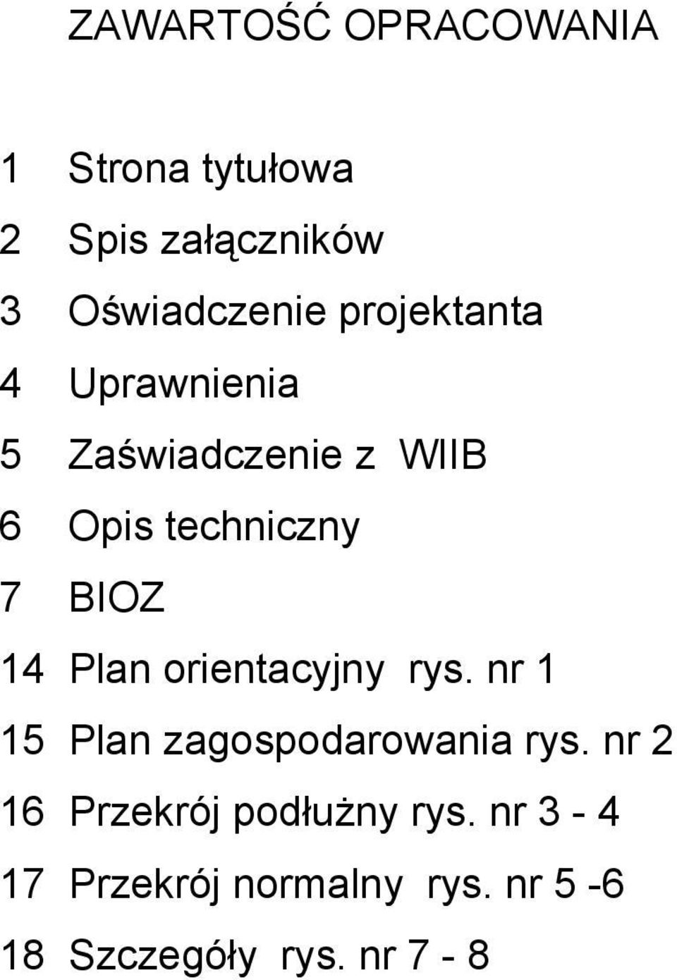 14 Plan orientacyjny rys. nr 1 15 Plan zagospodarowania rys.