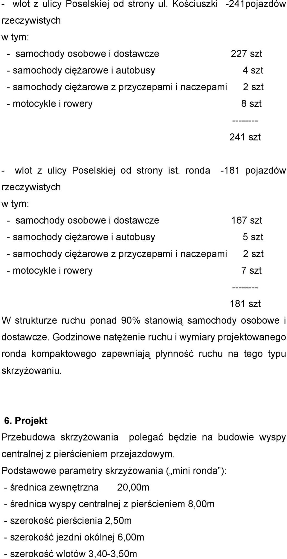 8 szt -------- 241 szt - wlot z ulicy Poselskiej od strony ist.