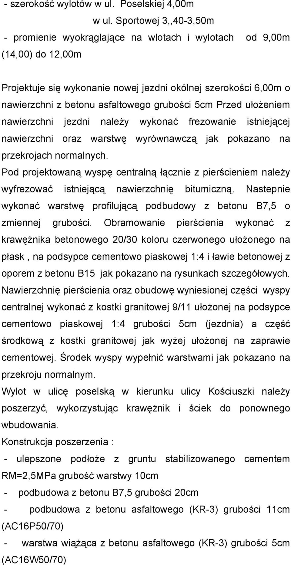 grubości 5cm Przed ułożeniem nawierzchni jezdni należy wykonać frezowanie istniejącej nawierzchni oraz warstwę wyrównawczą jak pokazano na przekrojach normalnych.