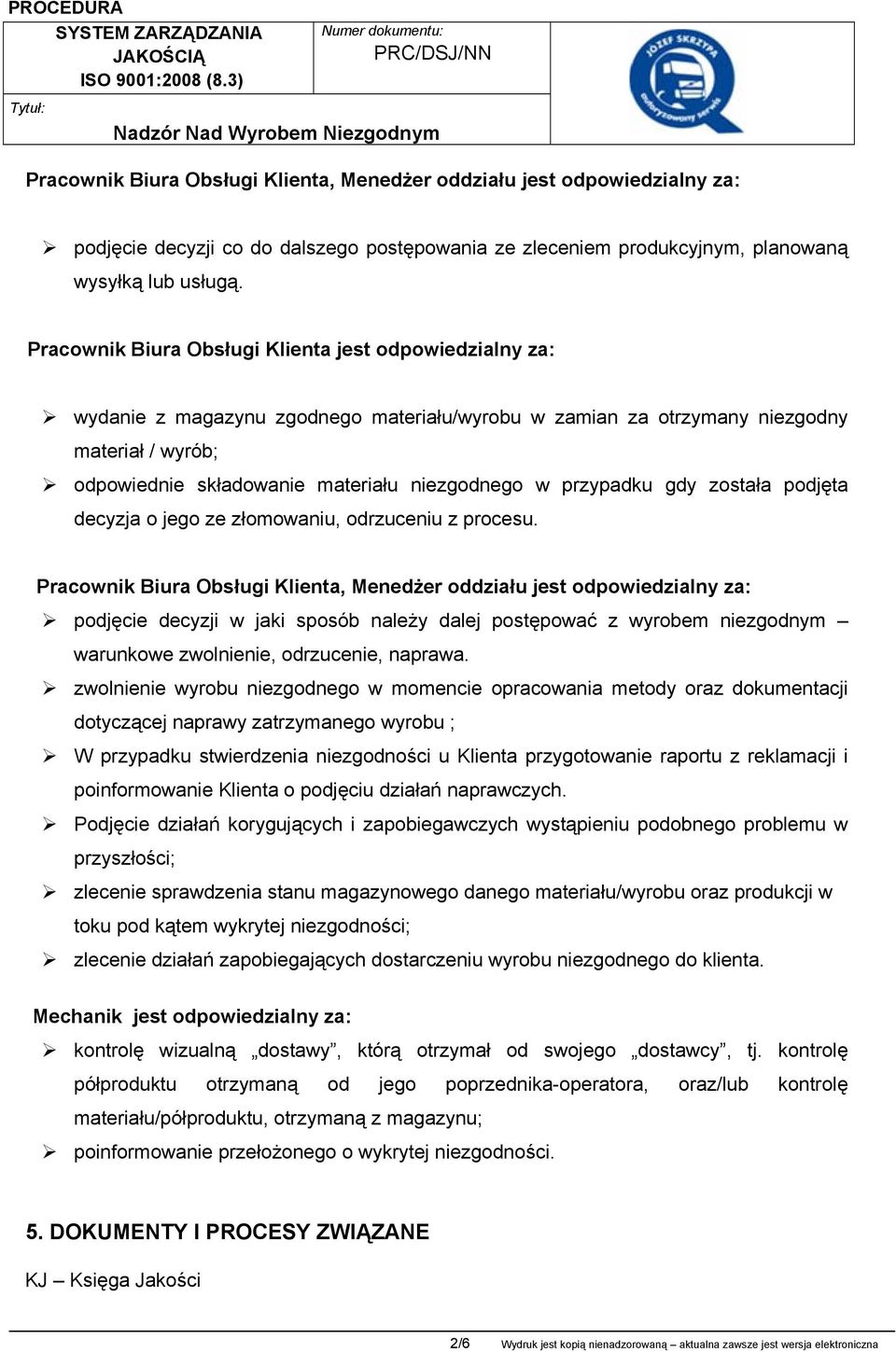 przypadku gdy została podjęta decyzja o jego ze złomowaniu, odrzuceniu z procesu.