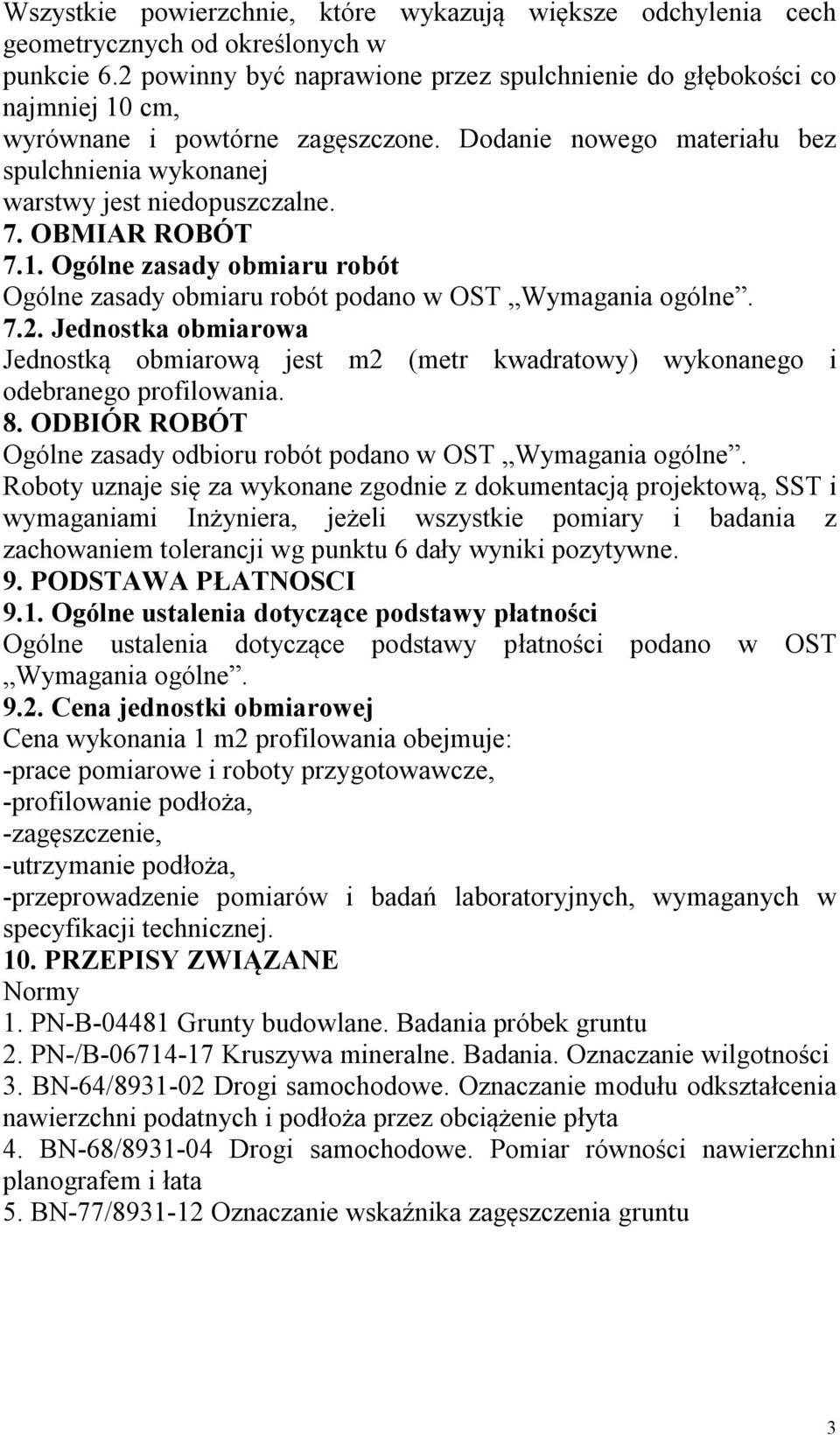 OBMIAR ROBÓT 7.1. Ogólne zasady obmiaru robót Ogólne zasady obmiaru robót podano w OST Wymagania ogólne. 7.2.