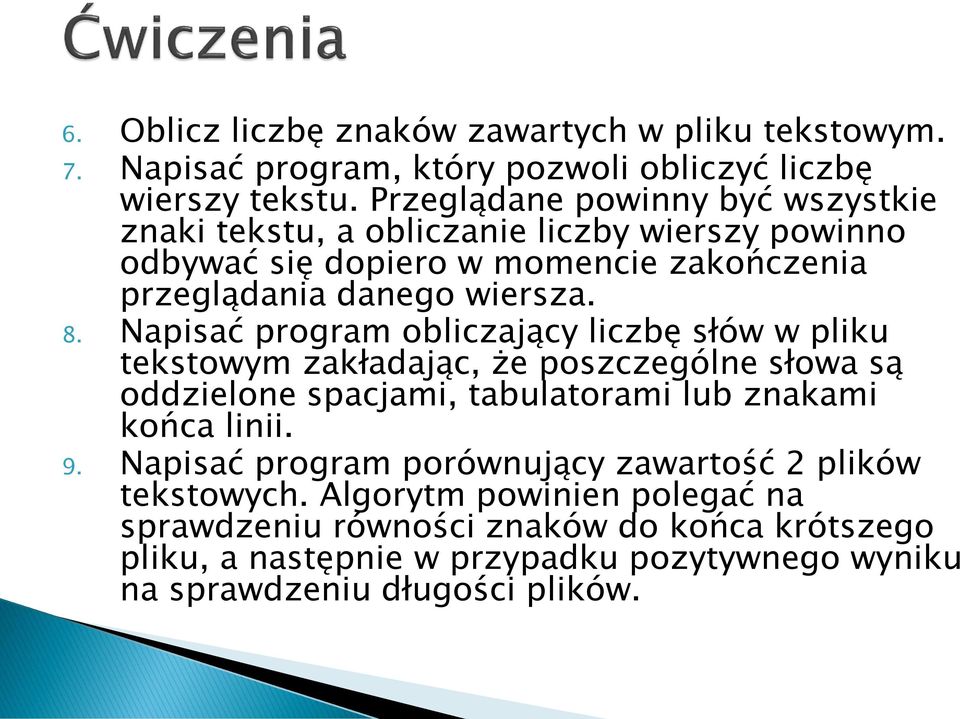 Napisać program obliczający liczbę słów w pliku tekstowym zakładając, że poszczególne słowa są oddzielone spacjami, tabulatorami lub znakami końca linii. 9.