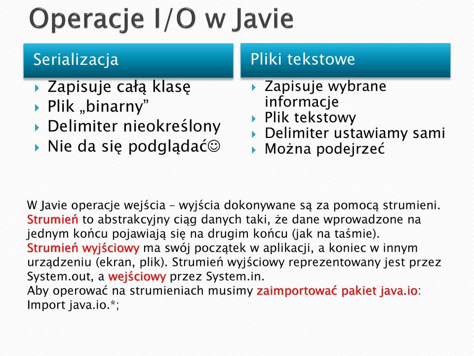 Strumień to abstrakcyjny ciąg danych taki, że dane wprowadzone na jednym końcu pojawiają się na drugim końcu (jak na taśmie).