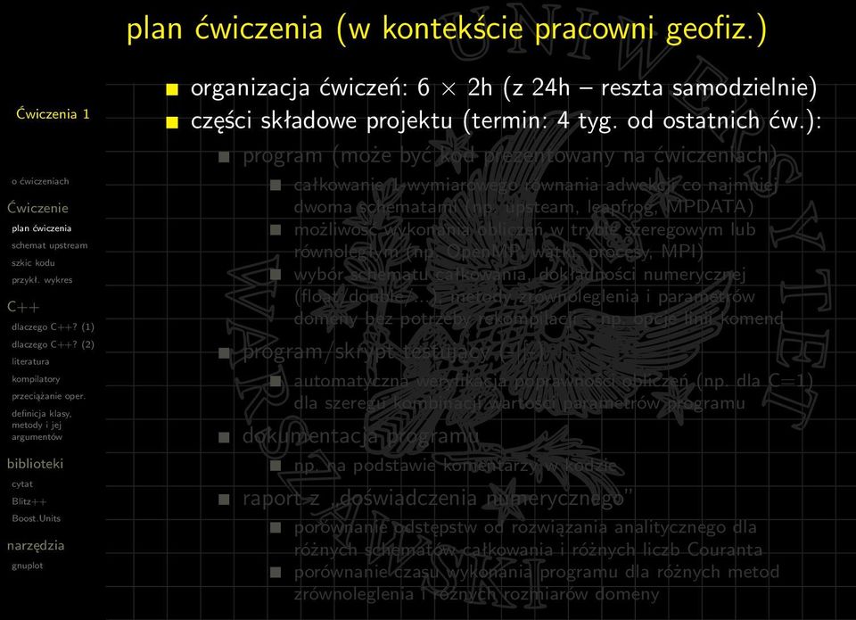 upsteam, leapfrog, MPDATA) możliwość wykonania obliczeń w trybie szeregowym lub równoległym (np. OpenMP, wątki, procesy, MPI) wybór schematu całkowania, dokładności numerycznej (float/double/.