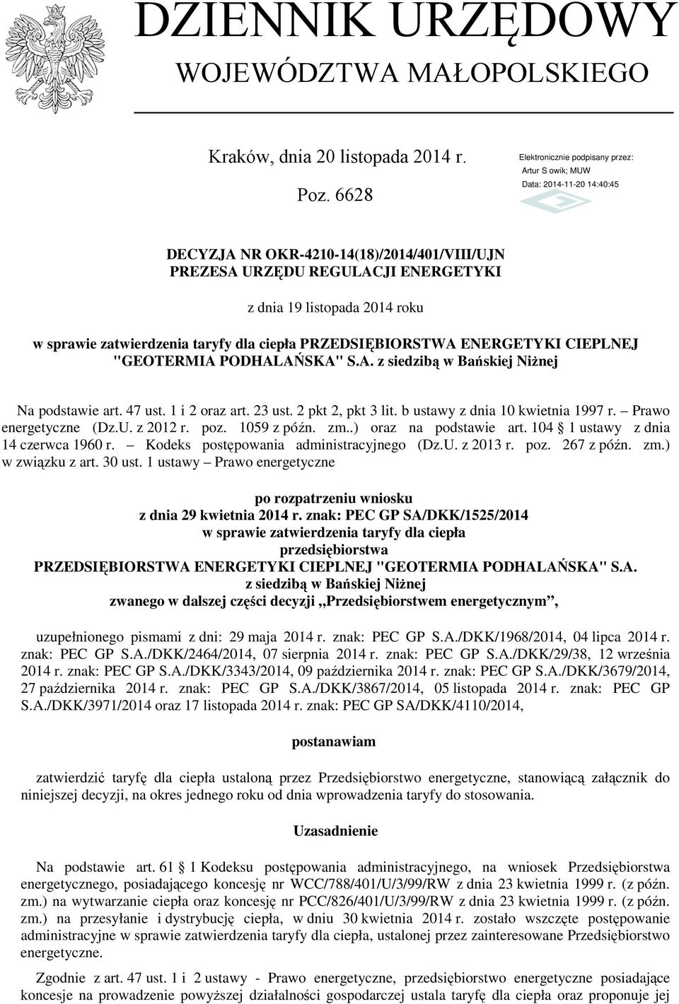 "GEOTERMIA PODHALAŃSKA" S.A. z siedzibą w Bańskiej Niżnej Na podstawie art. 47 ust. 1 i 2 oraz art. 23 ust. 2 pkt 2, pkt 3 lit. b ustawy z dnia 10 kwietnia 1997 r. Prawo energetyczne (Dz.U. z 2012 r.