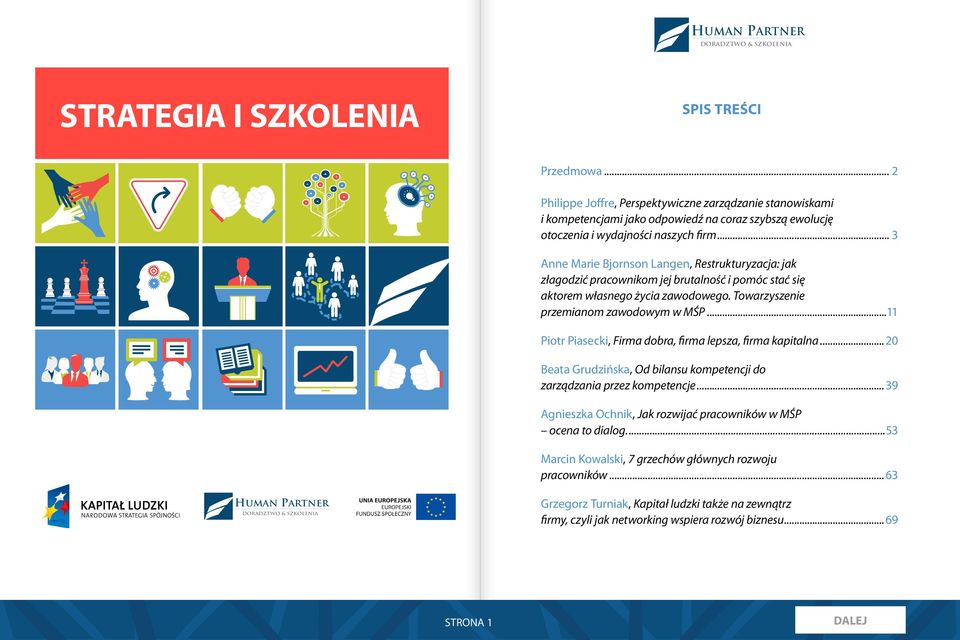 ..11 Piotr Piasecki, Firma dobra, firma lepsza, firma kapitalna... 20 Beata Grudzińska, Od bilansu kompetencji do zarządzania przez kompetencje.